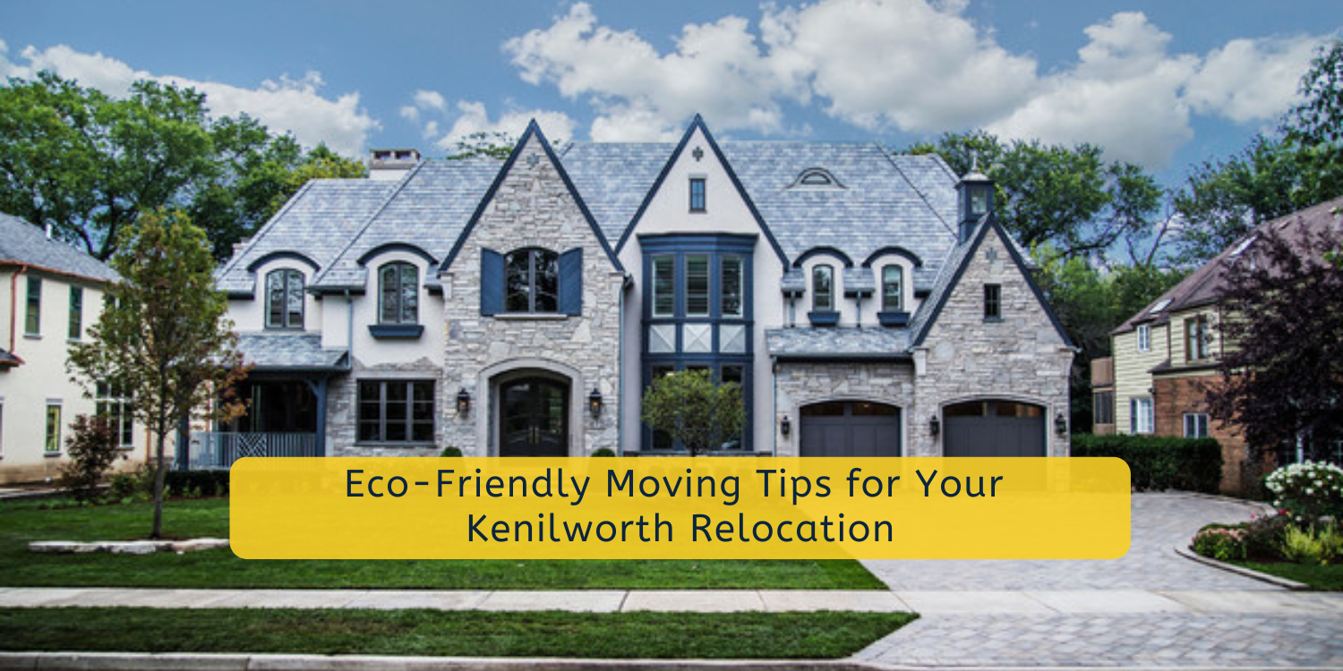Eco-Friendly Moving Tips for Your Kenilworth Relocation